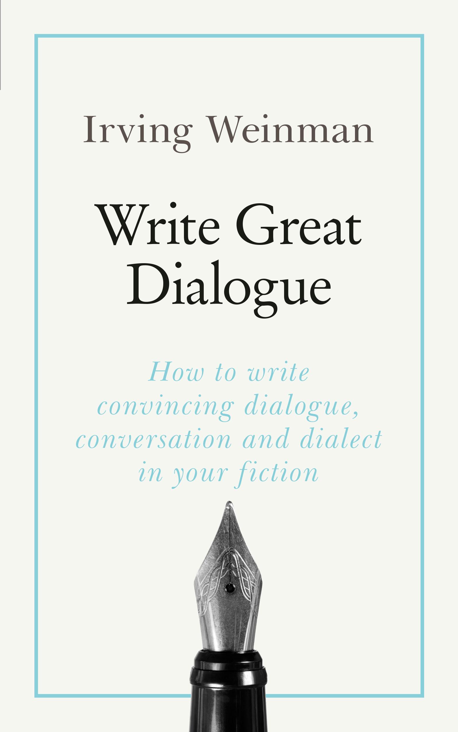Write Great Dialogue: How to write convincing dialogue