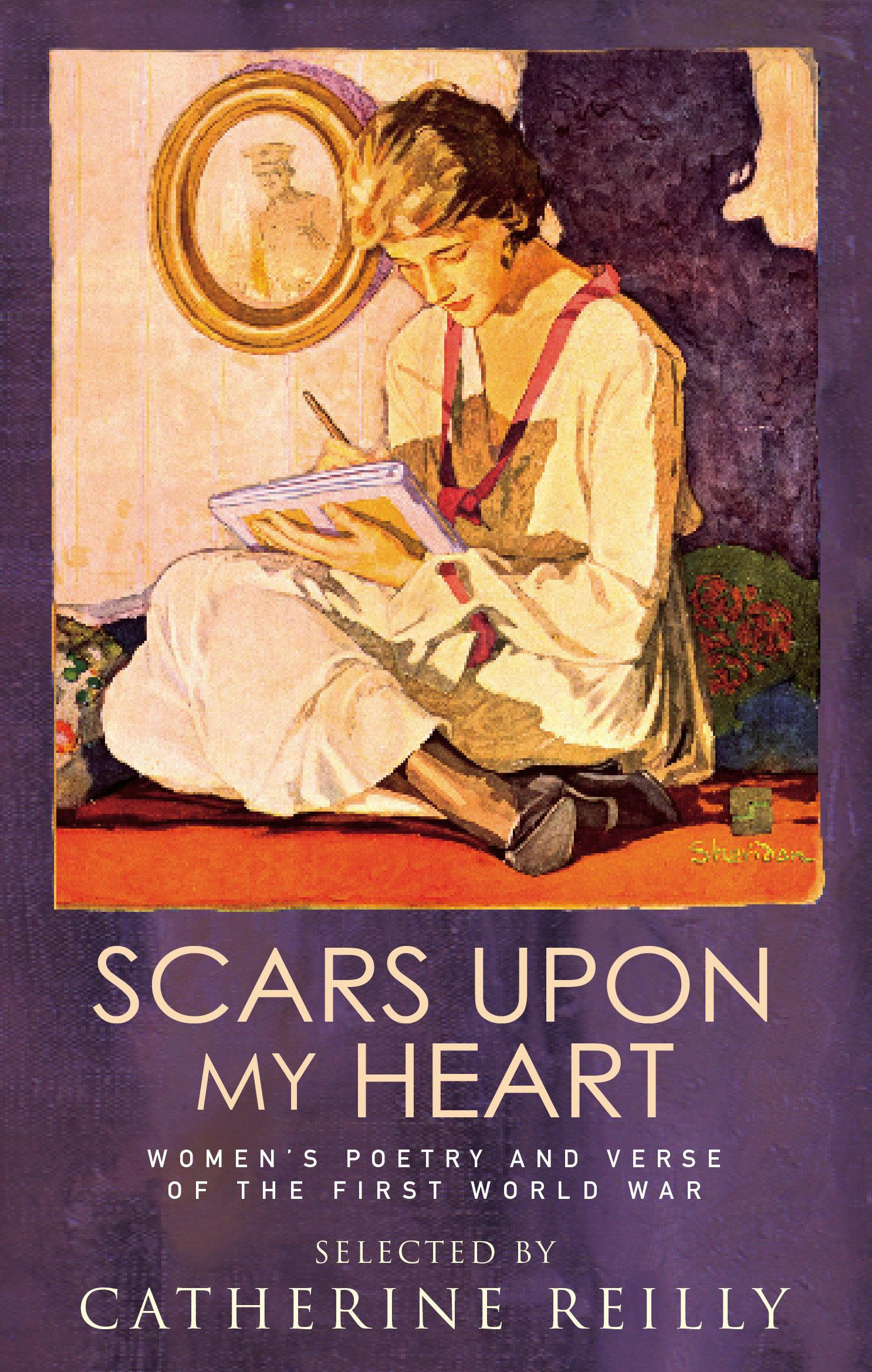 Scars Upon My Heart Women's Poetry and Verse of the First World War by Catherine Reilly Books